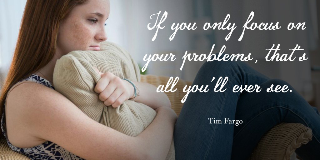 If you only focus on your problems, that's all you'll ever see. - Tim Fargo #quote