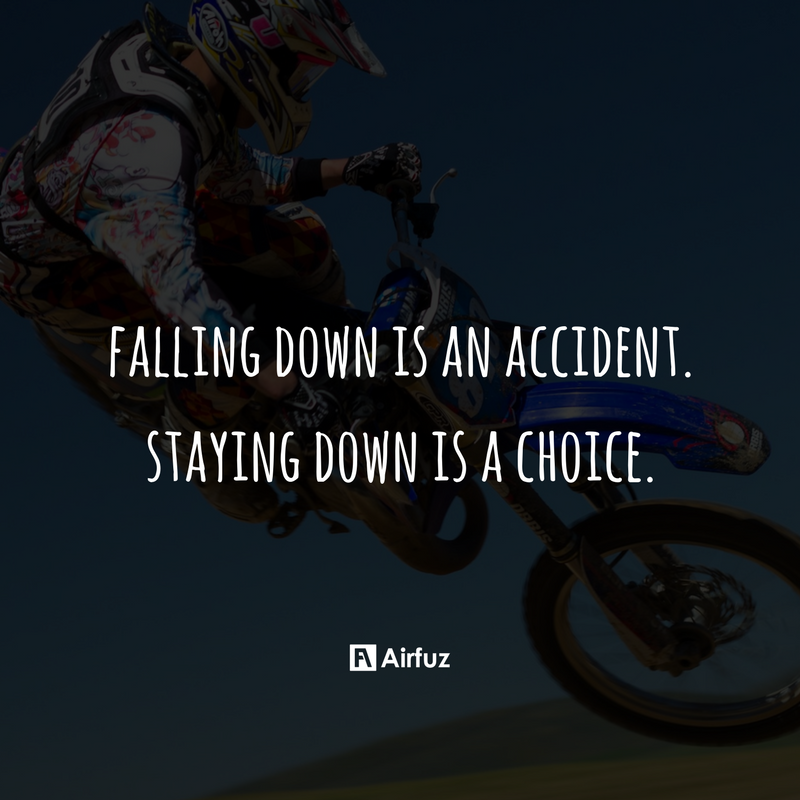 airfuz's tweet photo. Falling down is an accident, staying down is a choice. https://t.co/ulnYaXAhzm