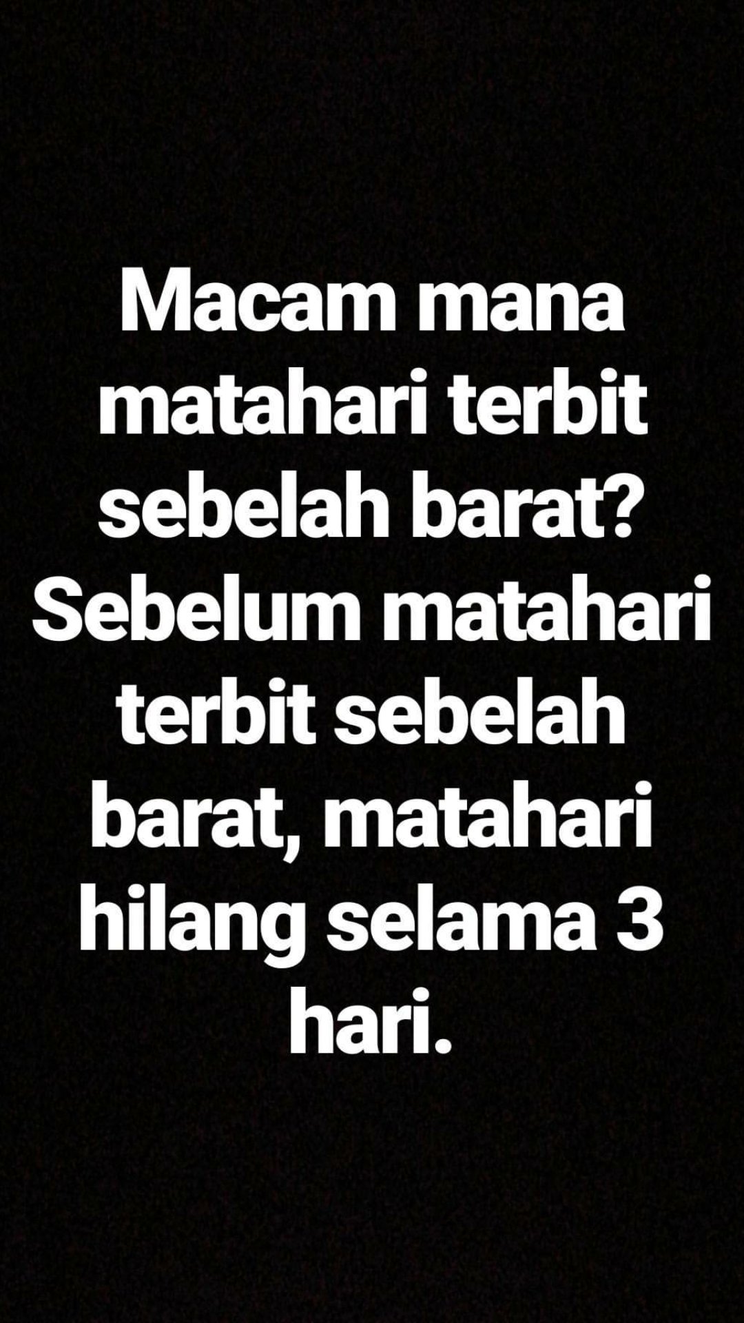 Image result for Apabila Matahari Telah Terbit Dari Sebelah Barat!!