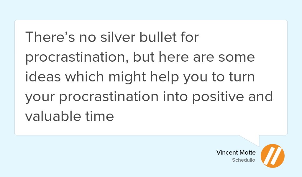 schedullo's tweet image. &quot;These are only a few examples of positive procrastination but you could think of others: cooking a good...&quot; goo.gl/bcBOfh