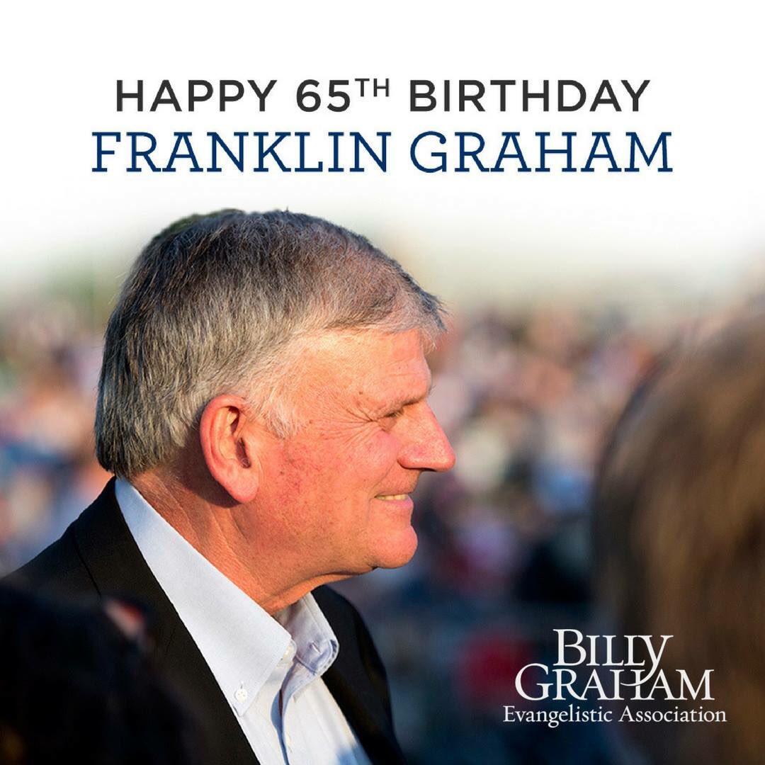 Happy Birthday Rev. Franklin Graham 