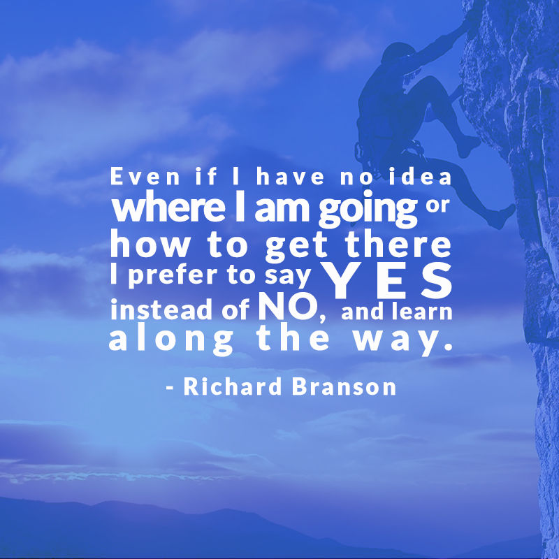 Say 'Yes'. That's your first step to #success.  <a href="/richardbranson/">Richard Branson</a> 
#InspirationalQuote