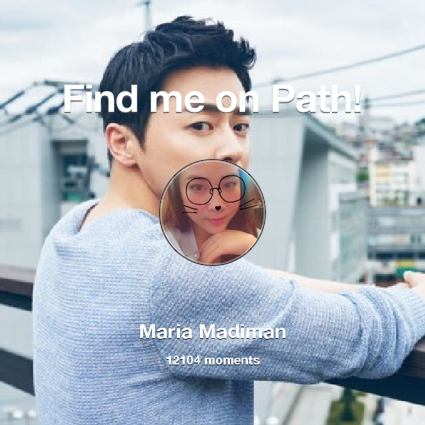 Find me on #Path now! Go to path.com/profile/38Dfdd
