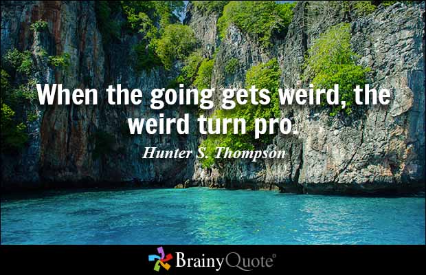 Happy Birthday to the Late, Great and Original. Hunter S. Thompson Quotes - BrainyQuote -  