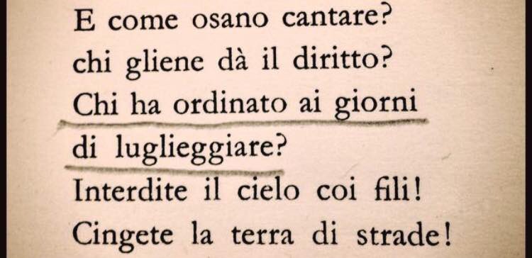 "Chi ha ordinato ai giorni di luglieggiare?"  

Vladimir Majakovskij 

<a href="/diconodioggi/">dicono di oggi</a> @ineziessenziali <a href="/giuliavaldi/">giulia valdi</a>