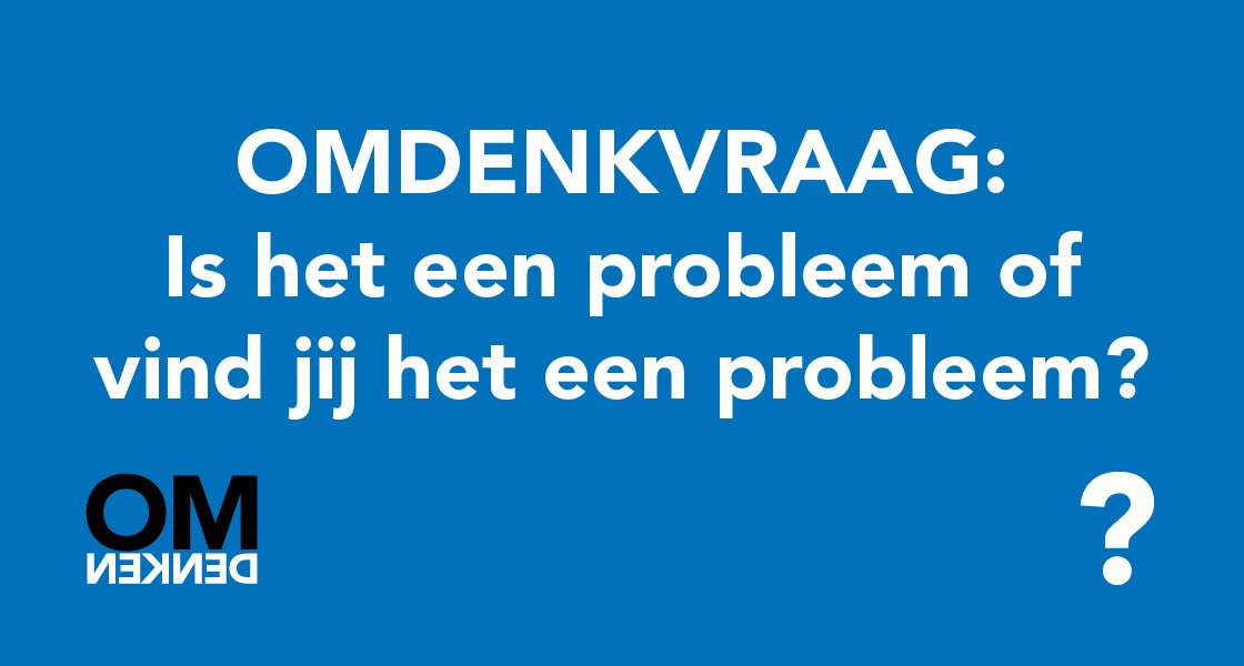 Omdenken's tweet photo. Kijk eens anders naar jouw probleem en stel jezelf een omdenkvraag. https://t.co/JNxZATSdg3