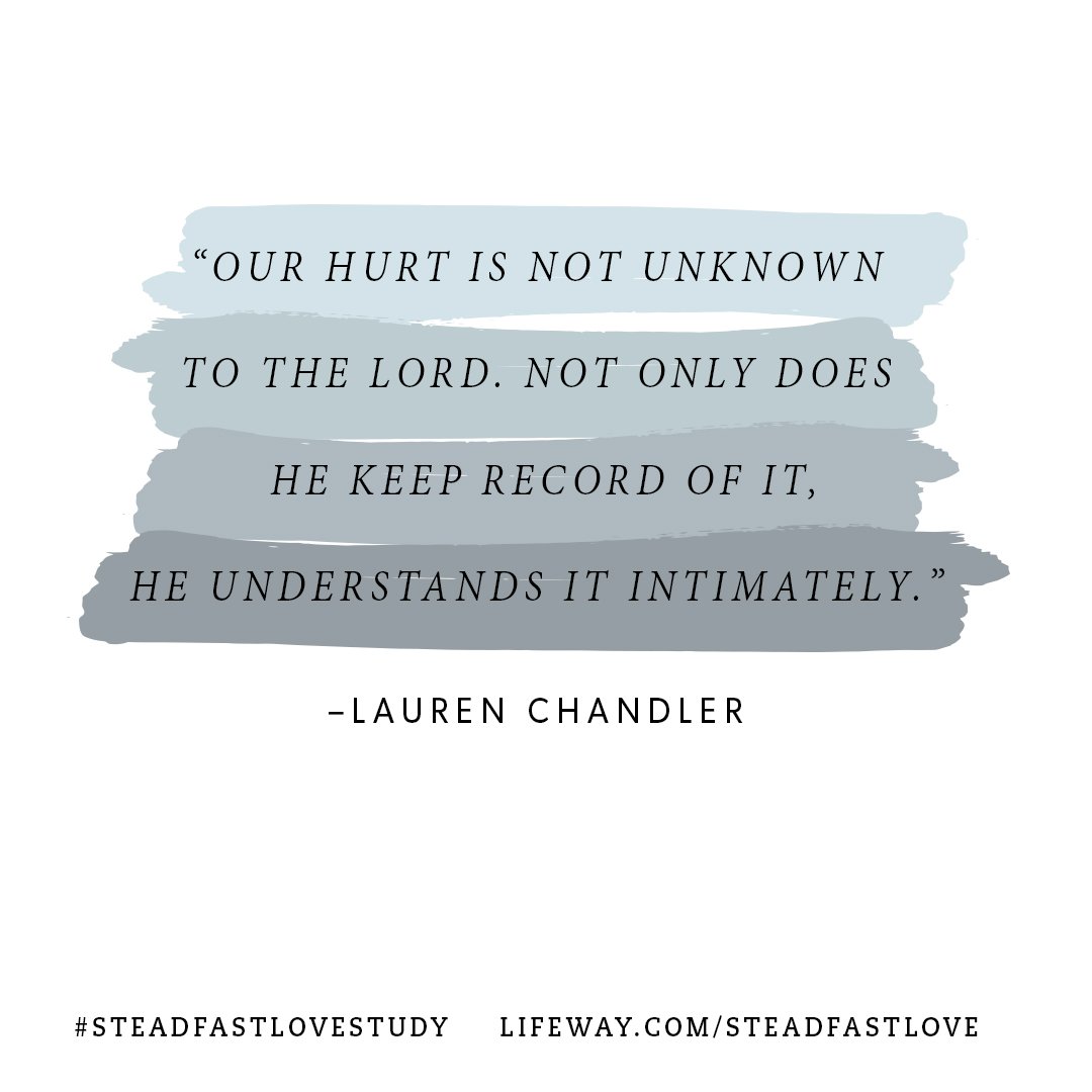 Lifeway's tweet image. Our hurt is not unknown to the Lord. @LaurenChandler #SteadfastLoveStudy  pnw-b.ctx.ly/r/5qkvc