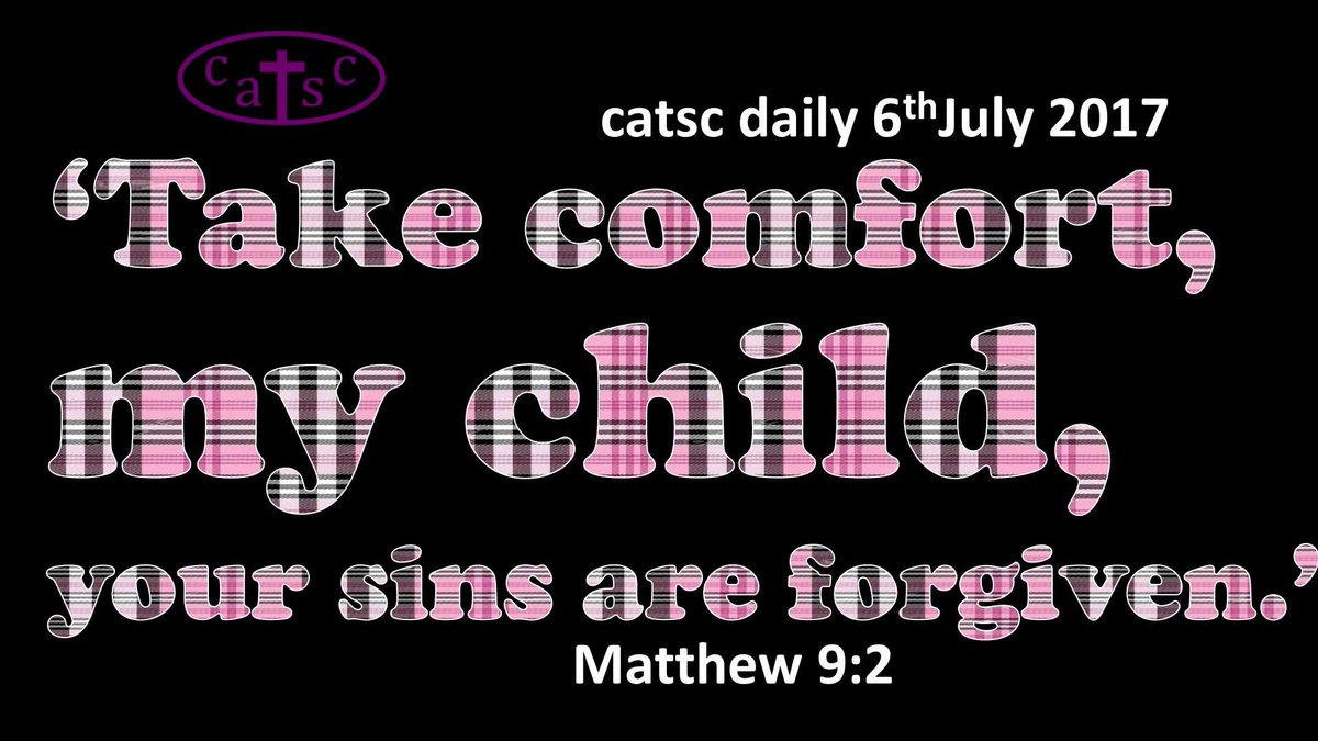 CATSCEW's tweet photo. CATSC Daily 6th July 2017: Take comfort, my child, your sins are forgiven #connectcatholic #Pontifex #cathedservice #CAFOD #cathedchat https://t.co/iaEtSZ0Q6I