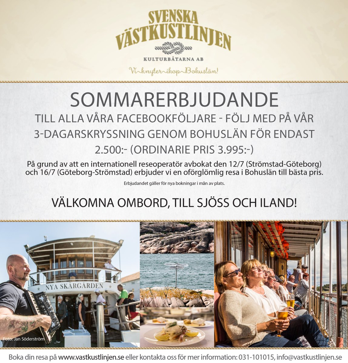 UNIKT SOMMARERBJUDANDE! 3-DAGARSKRYSSNING I BOHUSLÄN FÖR ENDAST 2500:-. GBG-STRÖMSTAD ALT. STRÖMSTAD-GBG. VÄLKOMNA!