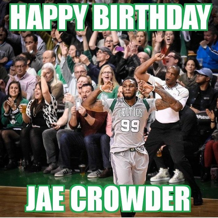 Happy Birthday to my favorite  CELTICS player Jae Crowder 