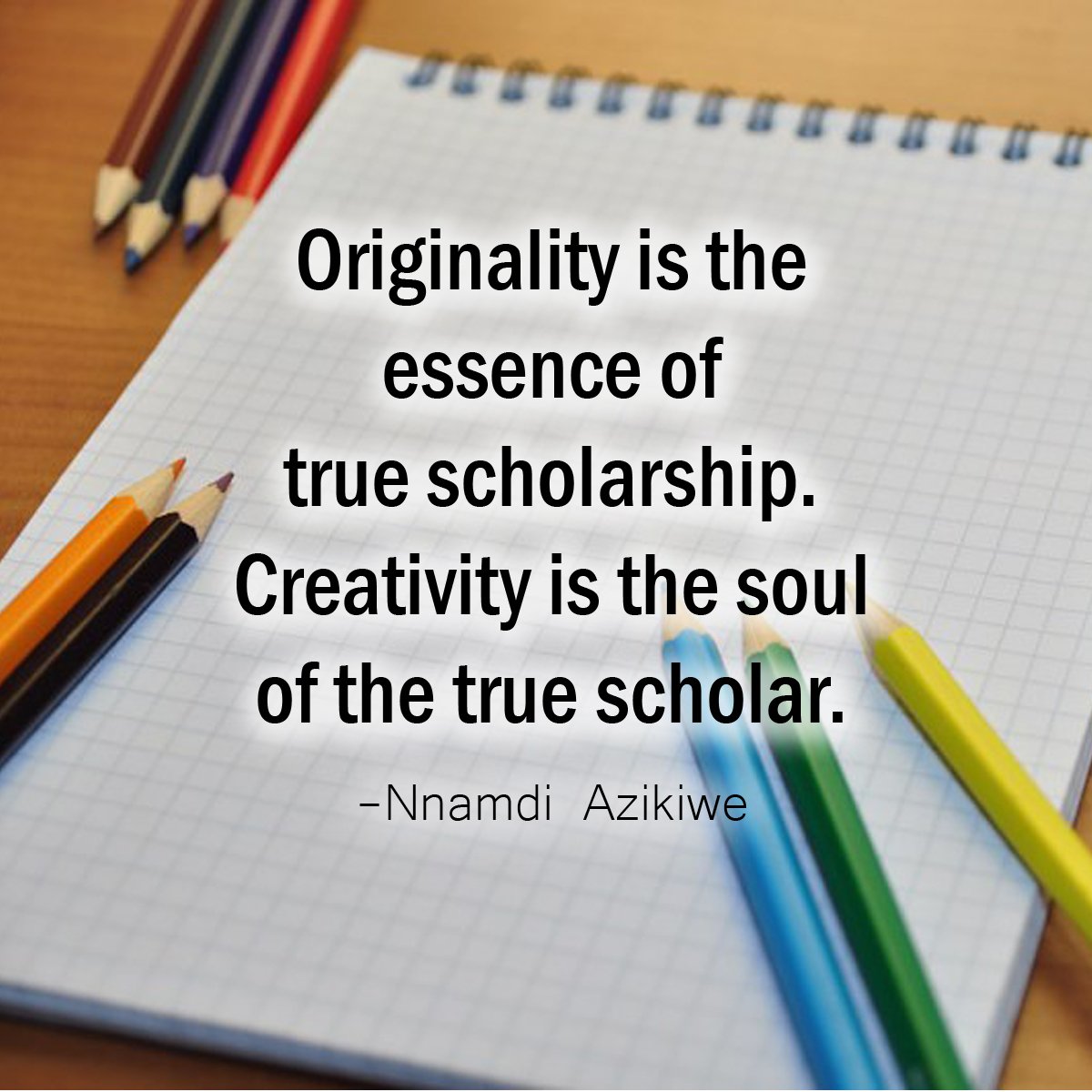 GOcolorskool's tweet photo. Originality is the essence of true scholarship. Creativity is the soul of the true scholar. -Nnamdi Azikiwe https://t.co/yfiWLxcYf7
