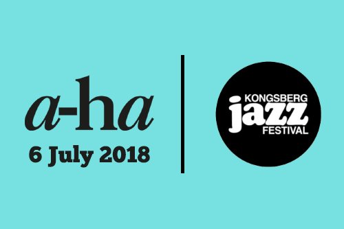 Concert Announcement: a-ha will headline Kongsberg Jazzfestival on July 6, 2018! Ticket link and more info to follow!