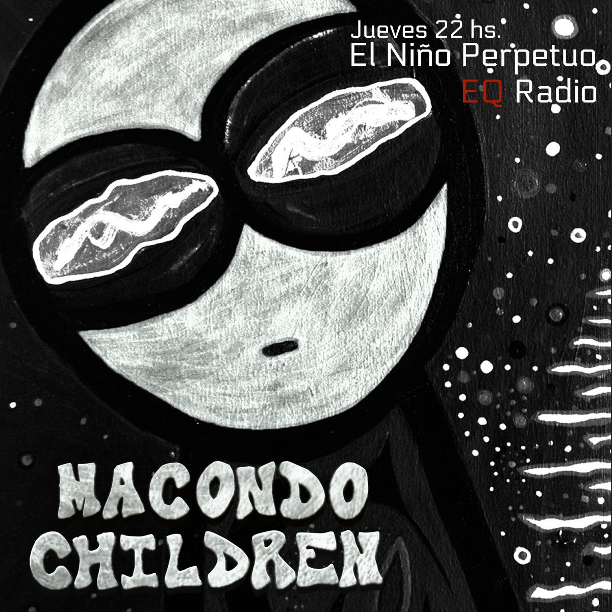Jueves 22 hs.
El Niño Perpetuo
Con la conducción de Miky Martinez
Invitados: Macondo Children (Venezuela)
eqradio.net