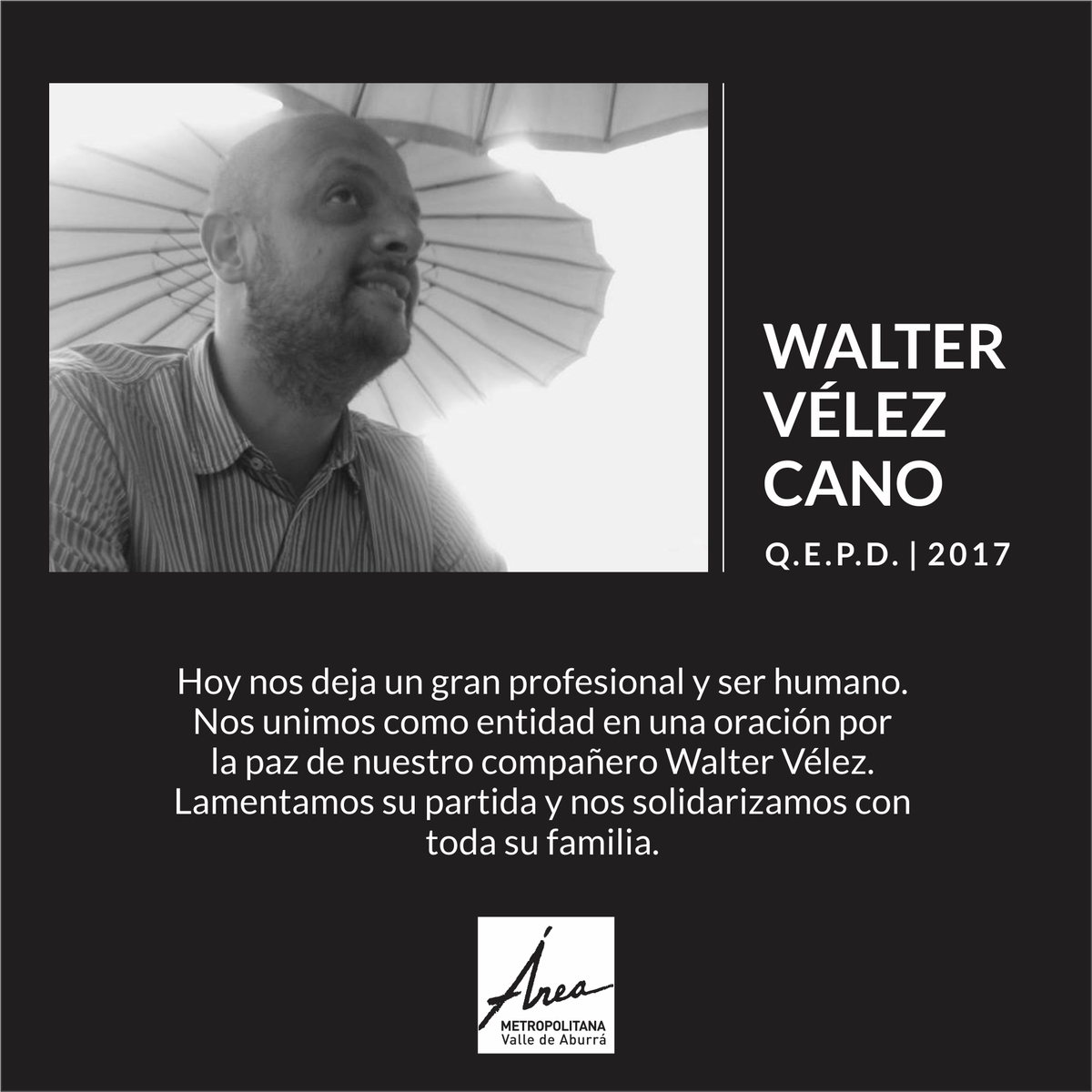 Areametropol's tweet photo. Hoy nos deja un gran profesional y ser humano. Nos unimos como entidad en una oración por la paz de nuestro compañero Walter Vélez. QEPD. https://t.co/vllUZArcCC