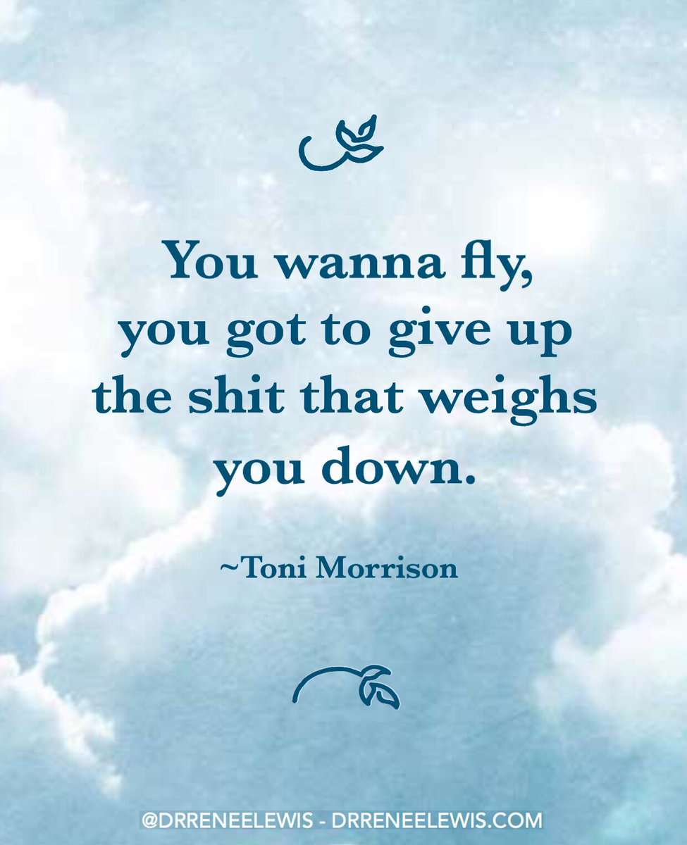 'You wanna fly, you got to give up the shit that weighs you down.' ~Toni Morrison #inspire #Truth