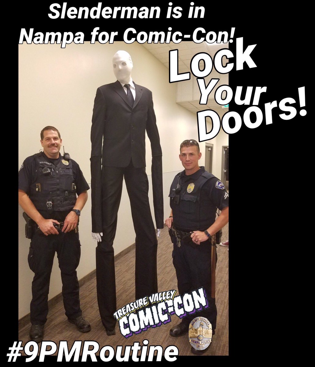 NampaPolice1's tweet photo. Just in case Slenderman shows up at your house, you'd better be locking up! #9PMRoutine 
#ComicCon #Slenderman #Williams372 #Jones605 https://t.co/xv0s9yMJpP