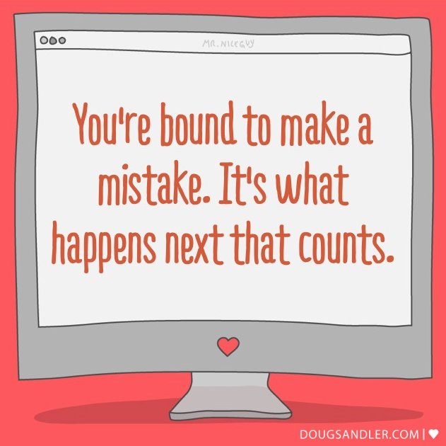 You are bound to make a mistake. It's what happens next that really counts. doug-sandler-3bnl.squarespace.com/nice-guy-quotes