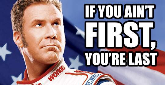 Image result for ricky bobby if you're not first you're last