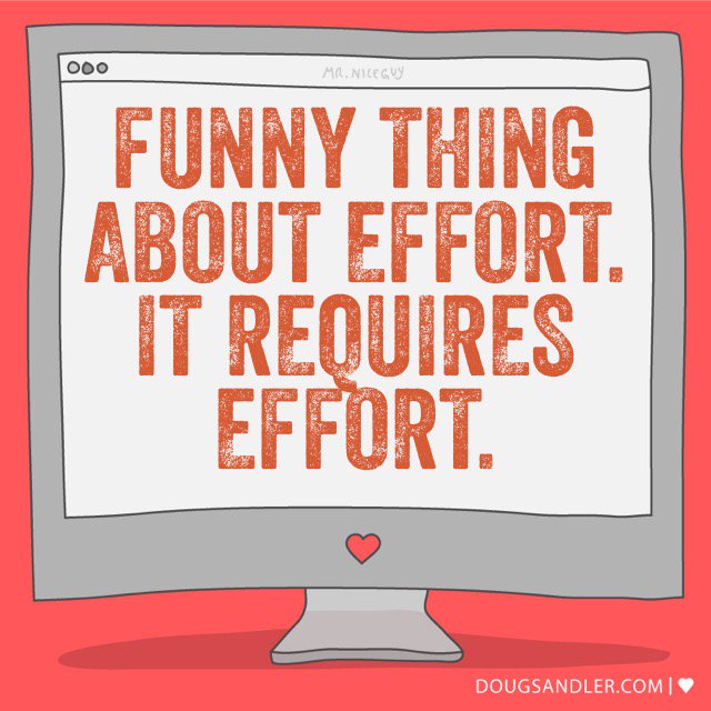 Funny thing about effort, it requires effort. doug-sandler-3bnl.squarespace.com/nice-guy-quote…