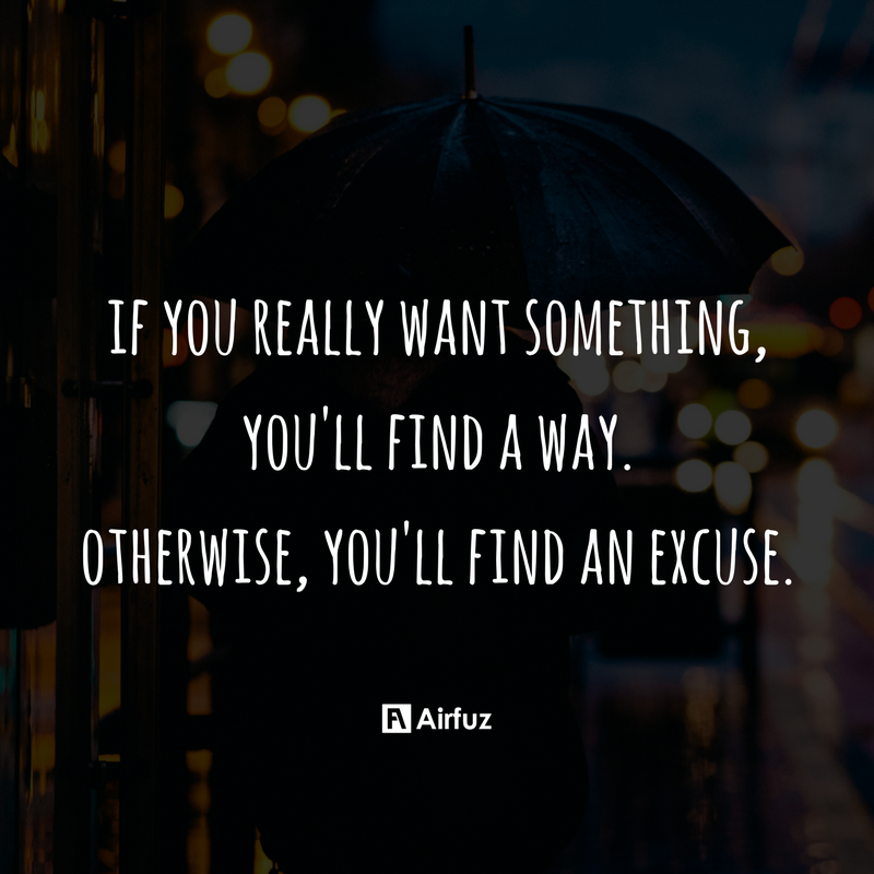 airfuz's tweet photo. If you really want something, you'll find a way. Otherwise, you'll find an excuse. https://t.co/iSEO04alW0