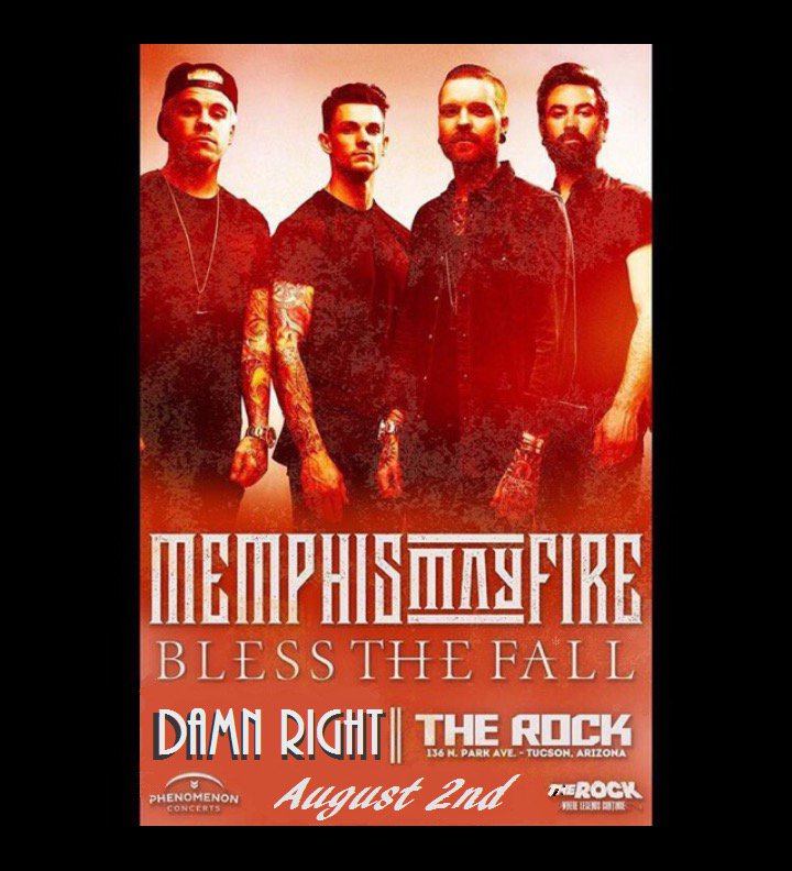 damnrightband's tweet photo. TUCSON ARIZONA! Come catch us LIVE @ The Rock w/ MEMPHIS MAY FIRE &amp; BLESS THE FALL we have tix available $22! They are moving! Wed. Aug. 2nd https://t.co/SjLDKBwves