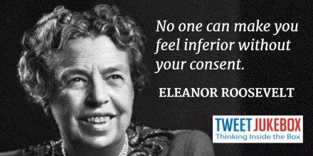 nergetics's tweet image. No one can make you feel inferior... Eleanor Roosevelt #quote #tweetjukebox tweetjukebox.com