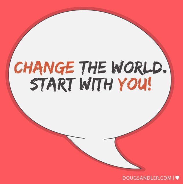 Change the world, start with you. doug-sandler-3bnl.squarespace.com/nice-guy-quote…