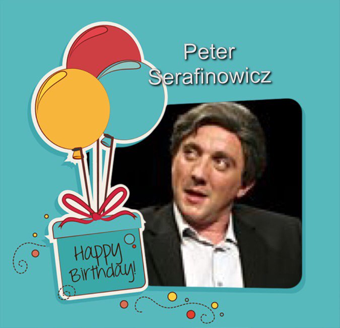 Happy Birthday Peter Serafinowicz, Eunan O\Kane, Richard Westbrook, Jason Orange, Gillian Tett & Ian Loughton    