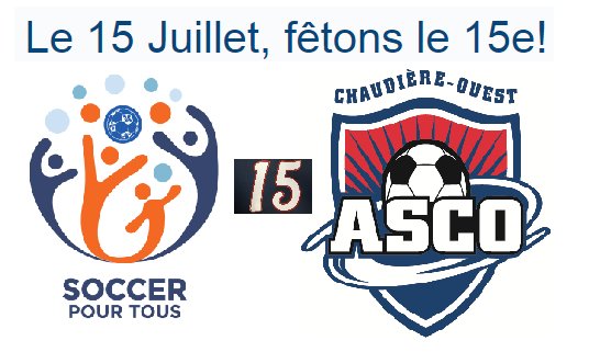 Soccer pour tous - Journée spéciale 15e anniversaire de l’ASCO samedi le 15 juillet dès 8h00 au parc Renaud-Maillette de St-Rédempteur.
