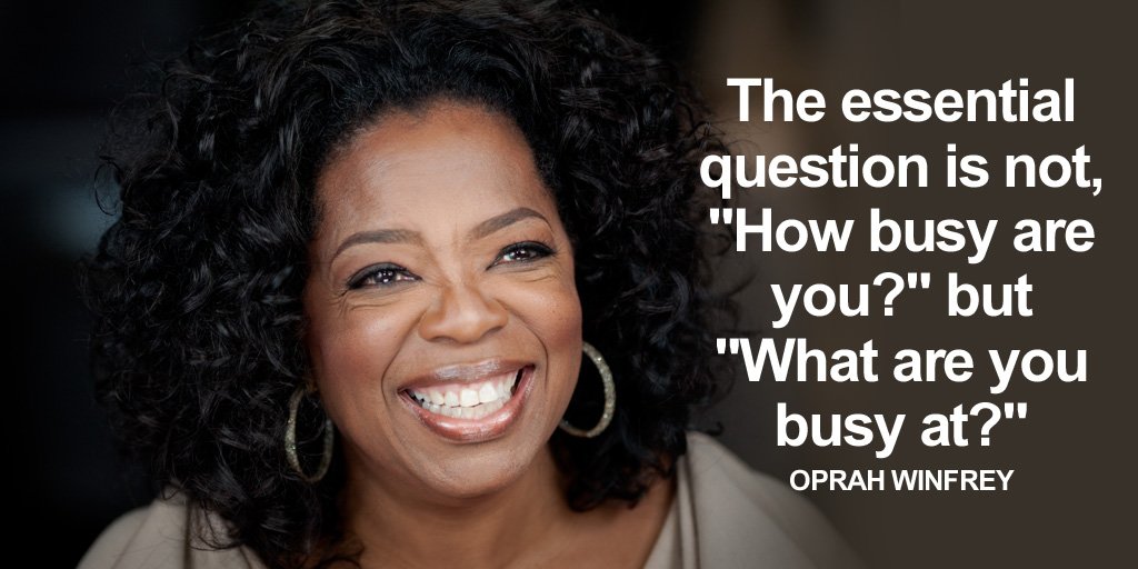 The essential question is not, "How busy are you?" but "What are you busy at?" - Oprah Winfrey #faithworks
