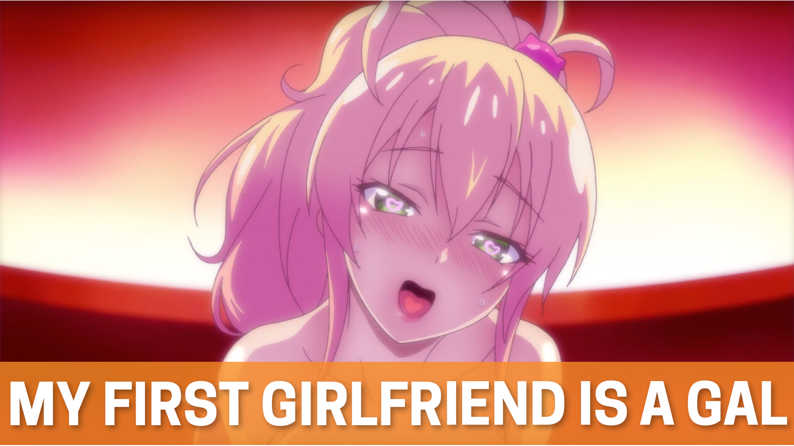 My First Girlfriend is a Gal em português brasileiro - Crunchyroll