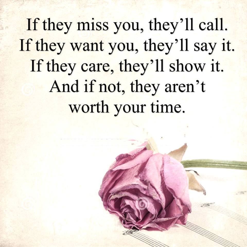 If they want you they ll say it If they care they ll show it And if not they aren t worth your time picitter rlcdKYosqF