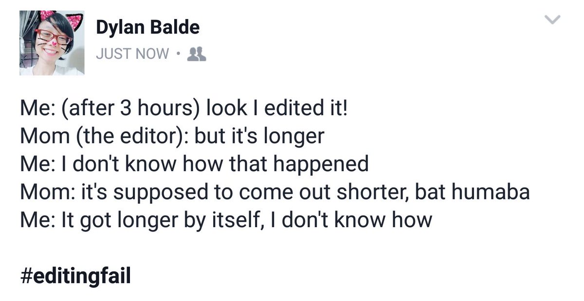 dylanbalde's tweet image. Me: (after 3 hrs) look I edited it!
Mom: but it's longer
Me: I don't know how that happened
Mom: it's supposed to be shorter

#editingfail