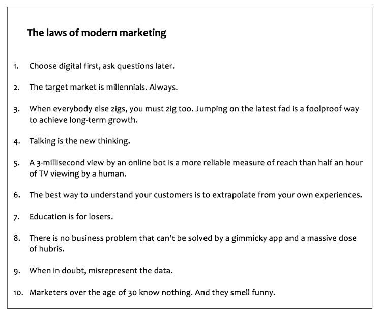 I've researched this for many years now, and I assure you that these are immutable. 

The laws of modern marketing.