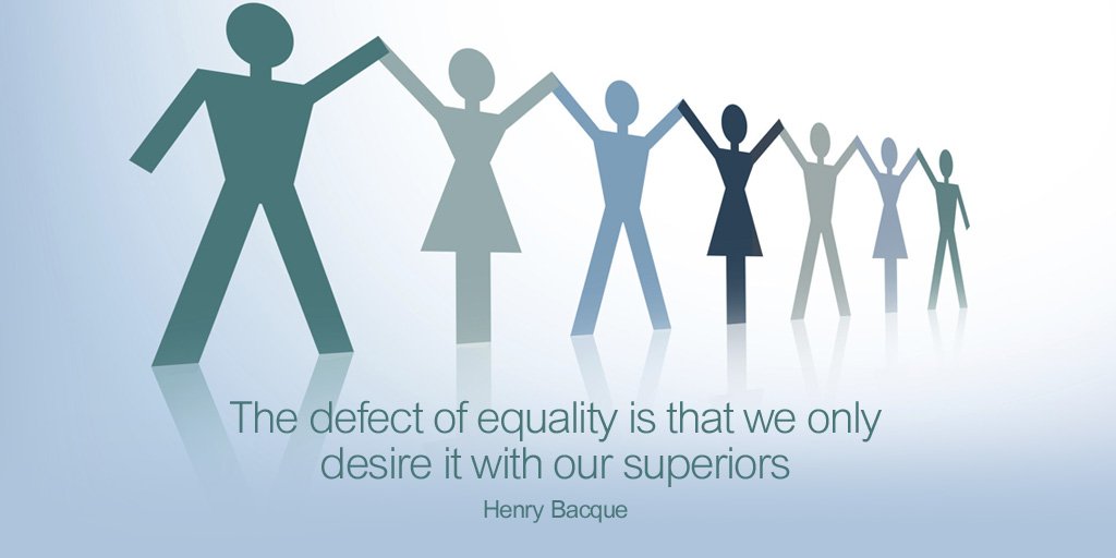 The defect of equality is that we only desire it with our superiors - Henry Bacque #quote #faithworks