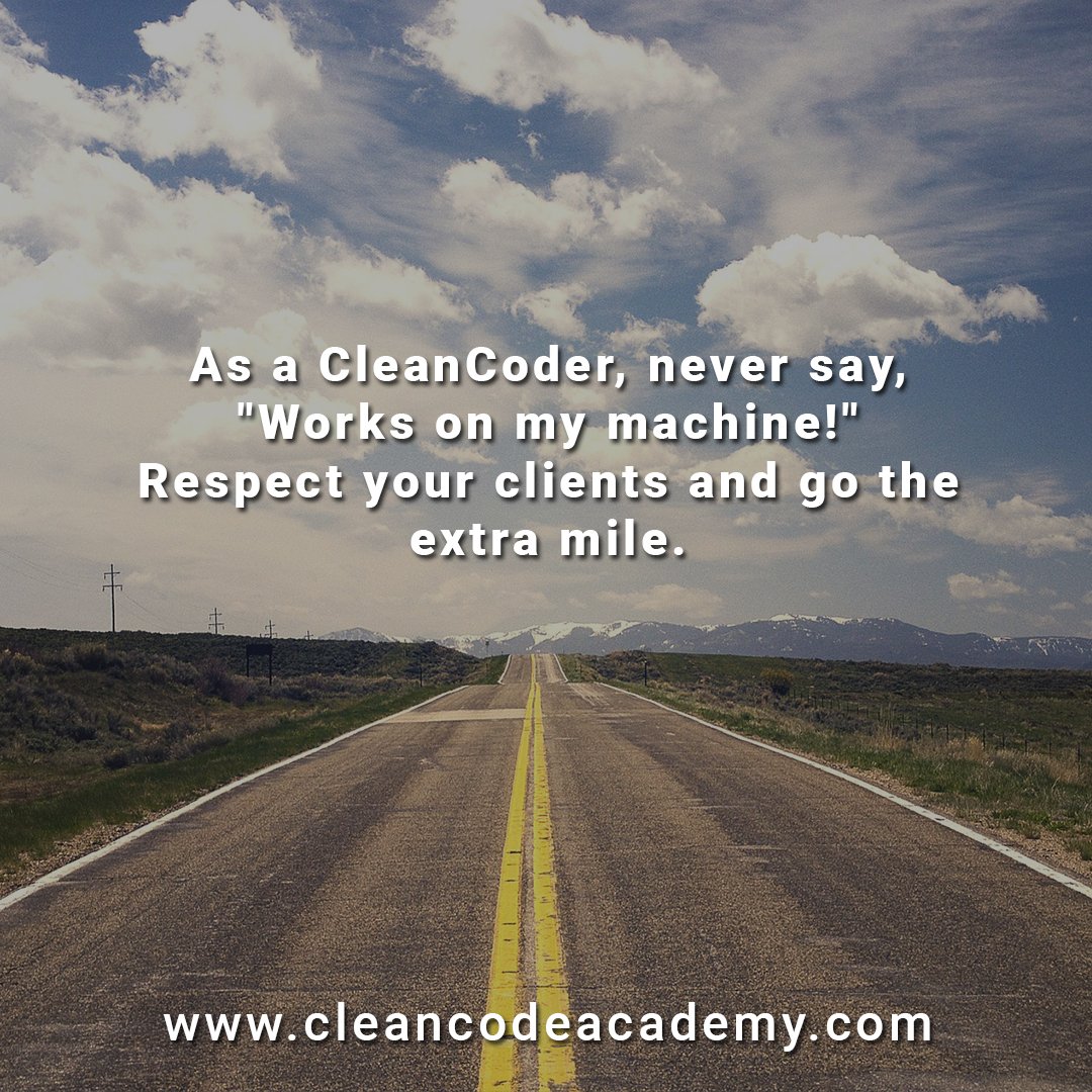 MarcusBiel's tweet image. As a #CleanCoder never say "Works on my machine!". Respect your clients and go the extra mile. cleancodeacademy.com