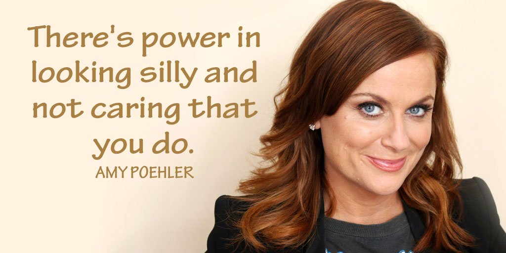 There's power in looking silly and not caring that you do. - Amy Poehler #quote  #faithworks