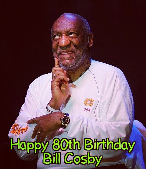 Happy 80th Birthday Bill Cosby! 