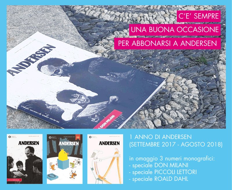C'è sempre una buona occasione per abbonarsi ad Andersen! Fino al 31/7 in omaggio Don Milani, Prima infanzia, Dahl bit.ly/2t6uU12