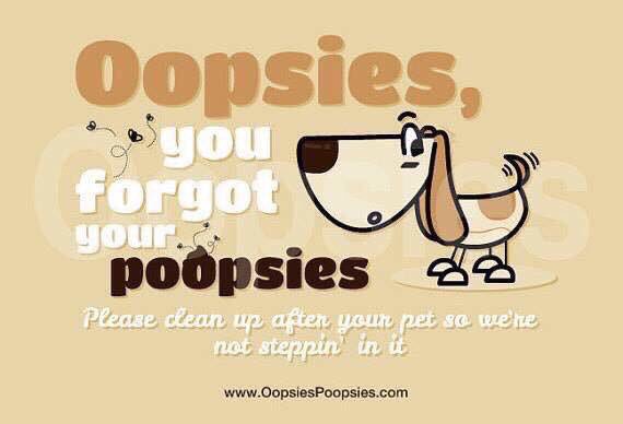OopsiesPoopsies's tweet photo. Need a PET CLEAN UP REMINDER? "Oopsies, you forgot your Poopsies! Please clean up after your pet so we're not steppin' in it." #dogpoopsign https://t.co/srVzbE53XF