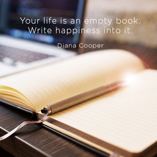 RT <a href="/dianacooper55/">Diana Cooper</a>: Your life is an empty book. Write happiness into it.