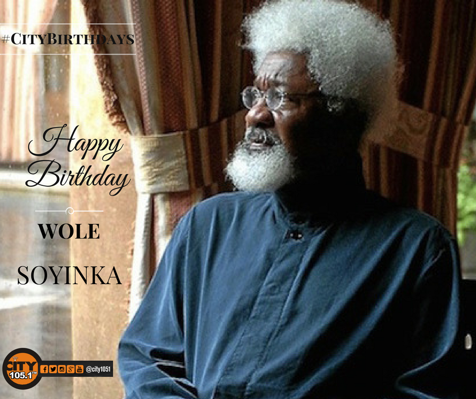 Yep! you share THIS DAY  with the ICON himself Professor Wole Soyinka.

Happy Birthday Sir! 