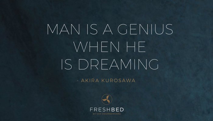 FreshBedCOM's tweet photo. "Man is a #genius when he is #dreaming" - #AkiraKurosawa https://t.co/Z4uKGlDRee