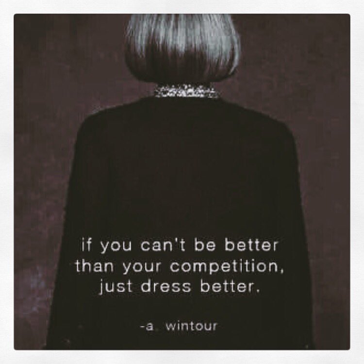 AmrikaLondon's tweet photo. #ThursdayThoughts if you can't be better than your competition, just dress better 💖 #annawintour #quotes https://t.co/yIY7KyaCVO