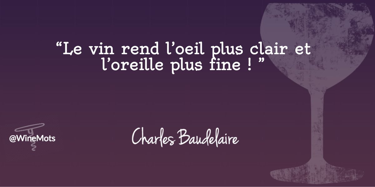 "Le #vin rend l'œil plus clair et l'oreille plus fine" #Baudelaire #WineMots