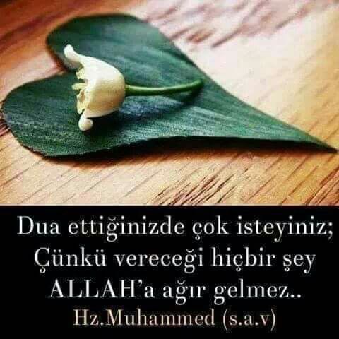 DUA ETTİĞİNİZDE ÇOK İSTEYİNİZ!