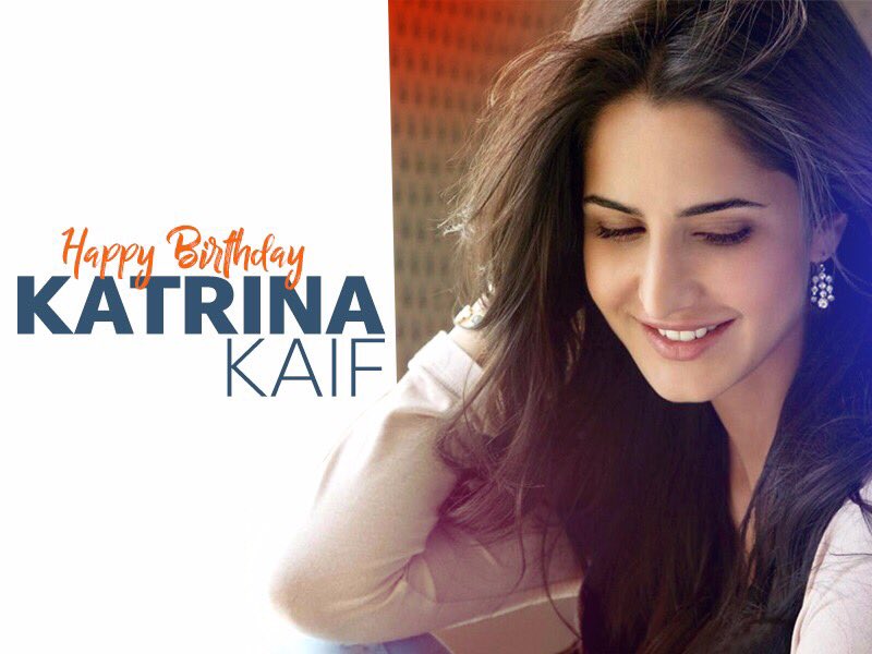 Happy Birthday Katrina Kaif. May you have a glamorous year ahead. 