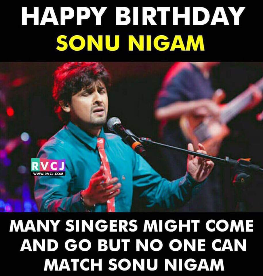 Wish you many many return of the day 
Happy birthday sonu nigam paji 