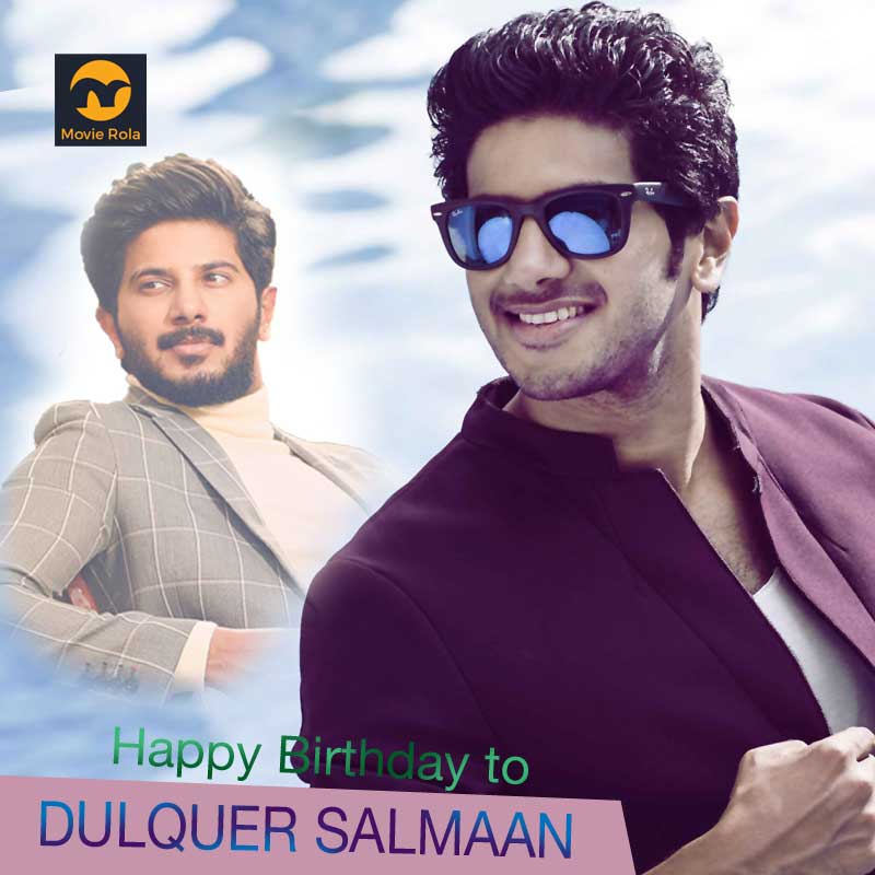 Happy Birthday to Dulquer Salmaan.  