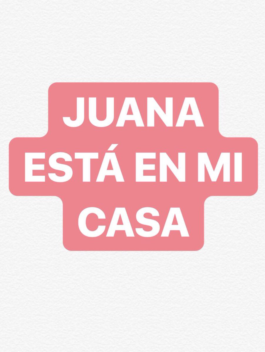 Todas somos Juana. #JuanaEstaEnMiCasa ❤